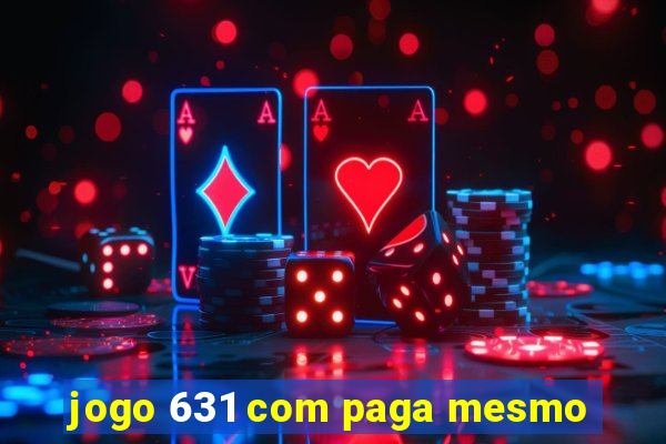 jogo 631 com paga mesmo